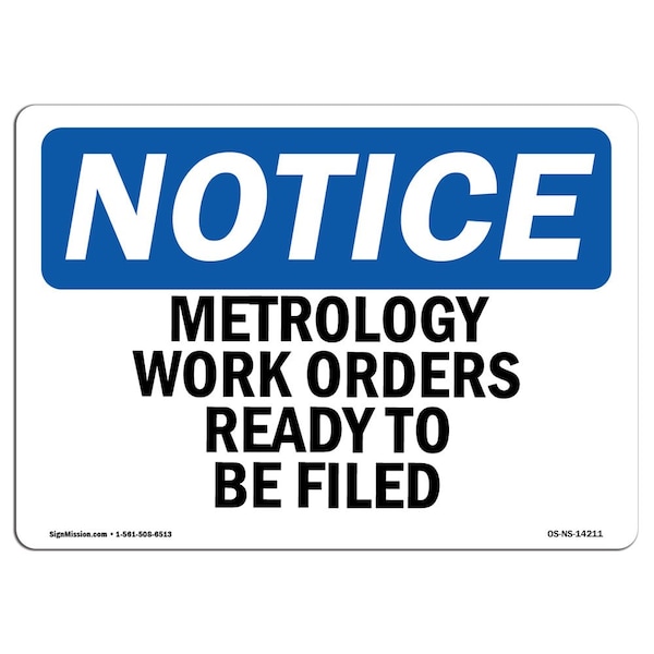 Safety Sign, OSHA Notice, 18" Height, Metrology Work Orders Ready To Be Filed Sign, Landscape